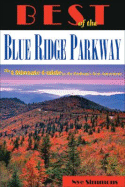 Best of the Blue Ridge Parkway: The Ultimate Guide to the Parkway's Best Attractions - Simmons, Nye