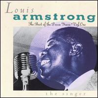 Best of the Decca Years, Vol. 1: The Singer - Louis Armstrong