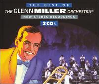 Best of the Glenn Miller Orchestra: New Stereo Recordings - The Glenn Miller Orchestra