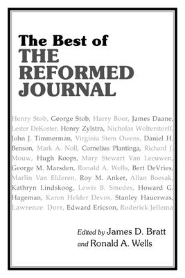 Best of the Reformed Journal - Bratt, James D (Editor), and Wells, Ronald (Editor)