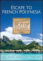 Best of Travel: Escape to French Polynesia