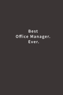 Best Office Manager. Ever.: Lined notebook