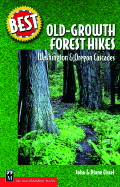 Best Old-Growth Forest Hikes: Washington and Oregon Cascades,