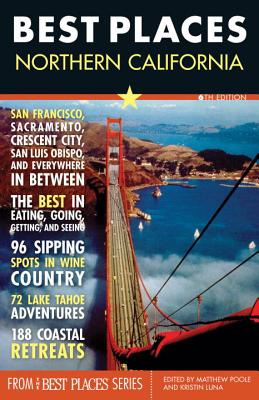 Best Places Northern California - Poole, Matthew Richard (Editor), and Luna, Kristin (Editor)