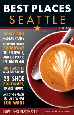 Best Places Seattle - Fischer, Monica (Editor)