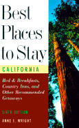 Best Places to Stay in California: Bed & Breakfasts, Historic Inns and Other Recommended Getaways