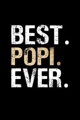 Best Popi Ever: Grandpa Dad Journal Lined Notebook for Daily Notes Or Diary Writing, Notepad or To Do List - Unique Father's Day, Birthday, Christmas Gift or Stocking Stuffer for Grandfather or Father - Noteworthy Notebooks and Journals