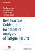 Best Practice Guideline for Statistical Analyses of Fatigue Results