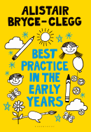 Best Practice in the Early Years: The perfect tool to evaluate, refine and improve provision in your setting.