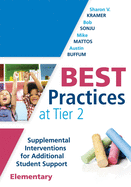 Best Practices at Tier 2 (Elementary): Supplemental Interventions for Additional Student Support, Elementary (an Rti at Work Guide for Implementing Tier 2 Interventions in Elementary Classrooms )