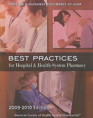 Best Practices for Hospital & Health-System Pharmacy: Position & Guidance Documents of ASHP - American Society of Health-System Pharmacists (Creator)