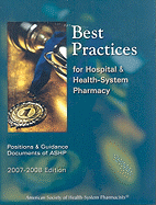 Best Practices for Hospital & Health System Pharmacy: Positions & Guidance Documents of ASHP