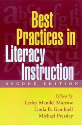 Best Practices in Literacy Instruction, Second Edition - Morrow, Lesley Mandel, PhD (Editor), and Gambrell, Linda B, PhD (Editor), and Pressley, Michael, PhD (Editor)