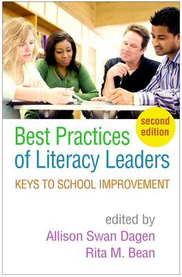 Best Practices of Literacy Leaders: Keys to School Improvement - Swan Dagen, Allison, PhD (Editor), and Bean, Rita M, PhD (Editor), and Kern, Diane, PhD (Foreword by)