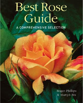 Best Rose Guide: A Comprehensive Selection - Phillips, Roger, and Rix, Martyn