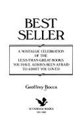 Best-Seller: A Nostalgic Celebration of the Less Than Great Books You Have Always Been Afraid to Admit You Loved - Bocca, Geoffrey