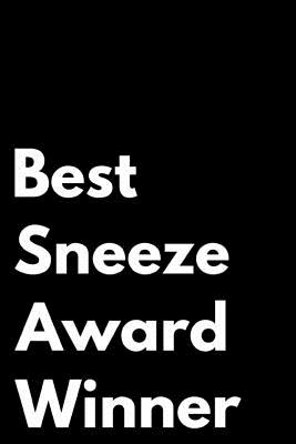 Best Sneeze Award Winner: 110-Page Blank Lined Journal Funny Office Award Great for Coworker, Boss, Manager, Employee Gag Gift Idea - Press, Kudos Media
