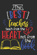 Best Teachers Teach From the Heart: Appreciation Gift for Teachers