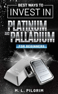 Best Ways to Invest in Platinum and Palladium for Beginners