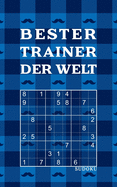 BESTER TRAINER DER WELT - Sudoku: Tolles R?tselbuch zum Verschenken an Trainer 184 knifflige R?tsel Kleines Geschenk f?r Trainer Geschenkidee zu Weihnachten, Geburtstag, Abschied