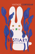 Bestiary: The Selected Stories of Julio Cortazar