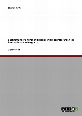 Bestimmungsfaktoren Individueller Risikopraferenzen Im Internationalem Vergleich - Bartke, Stephan