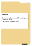 Bestimmungsfaktoren Und Beurteilung Von Covenants in Der Unternehmensfinanzierung