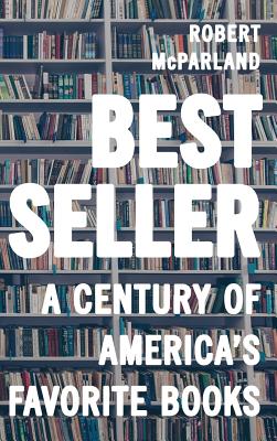 Bestseller: A Century of America's Favorite Books - McParland, Robert