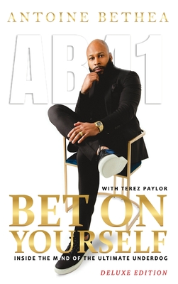 Bet On Yourself: Inside the Mind of the Ultimate Underdog - Bethea, Antoine, and Paylor, Terez