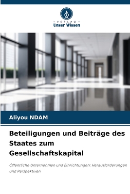 Beteiligungen und Beitr?ge des Staates zum Gesellschaftskapital - Ndam, Aliyou