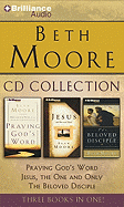 Beth Moore - Collection: Praying God's Word, Jesus, the One and Only, the Beloved Disciple: Praying God's Word, Jesus, the One and Only, the Beloved Disciple