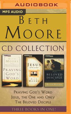 Beth Moore - Collection: Praying God's Word, Jesus, the One and Only, the Beloved Disciple: Praying God's Word, Jesus, the One and Only, the Beloved Disciple - Moore, Beth, and Various (Read by)