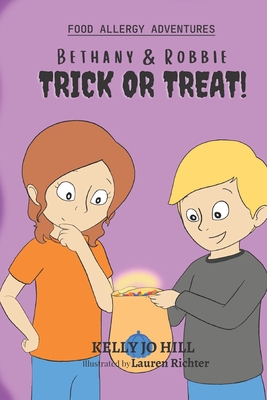 Bethany & Robbie Trick or Treat!: Halloween with Food Allergies - Hill, Kelly Jo