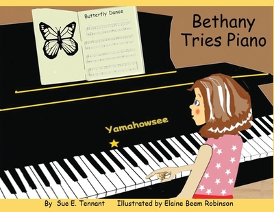 Bethany Tries Piano - Tennant, Sue E