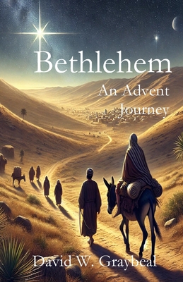 Bethlehem An Advent Journey - Graybeal, David W