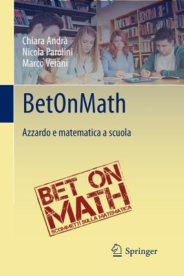 Betonmath: Azzardo E Matematica a Scuola - Andr?, Chiara, and Parolini, Nicola, and Verani, Marco