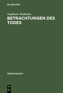 Betrachtungen Des Todes: Formen Und Funktionen Der >Meditatio Mortis