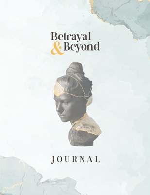 Betrayal and Beyond Journal - Roberts, Diane, and Chinchen, Shari