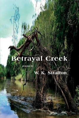 Betrayal Creek - Stratton, W K