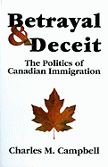 Betrayal & Deceit: The Politics of Canadian Immigration