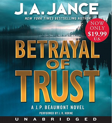 Betrayal of Trust Low Price CD: A J. P. Beaumont Novel - Jance, J A, and Horne, J R (Read by)