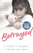 Betrayed: A True Story of 'Pure Wickedness'