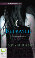 Betrayed - Cast, P C, and Cast, Kristin, and Wren, Edwina (Read by)