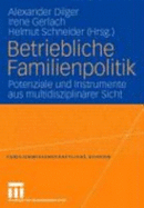 Betriebliche Familienpolitik: Potenziale Und Instrumente Aus Multidiziplinarer Sicht