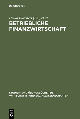 Betriebliche Finanzwirtschaft: Aufgaben Und Lsungen - Burchert, Heiko (Editor), and Hering, Thomas (Editor)