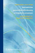 Betriebliche Gesundheitsfrderung Erfolgreich Umsetzen: Praxishandbuch F?r Pflege- Und Sozialdienste