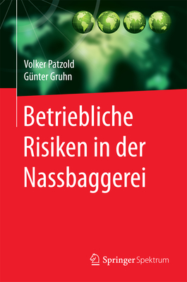 Betriebliche Risiken in Der Nassbaggerei - Patzold, Volker, and Gruhn, G?nter