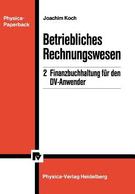 Betriebliches Rechnungswesen: 2 Finanzbuchhaltung Fr Den DV-Anwender - Koch, Joachim