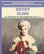 Betsy Ross: Creator of the American Flag