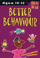 Better Behaviour: Ages 10-12: Photocopiable Activities
